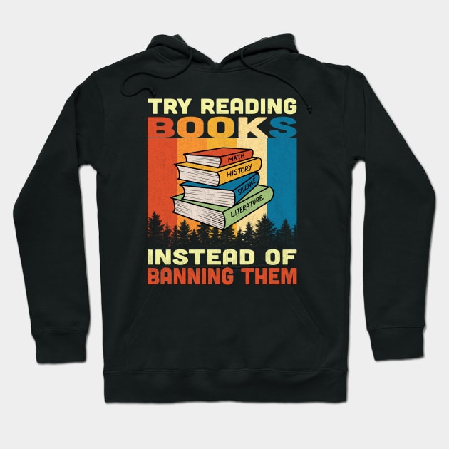 Try Reading Books Instead Of Banning Them Vintage Hoodie by Vcormier